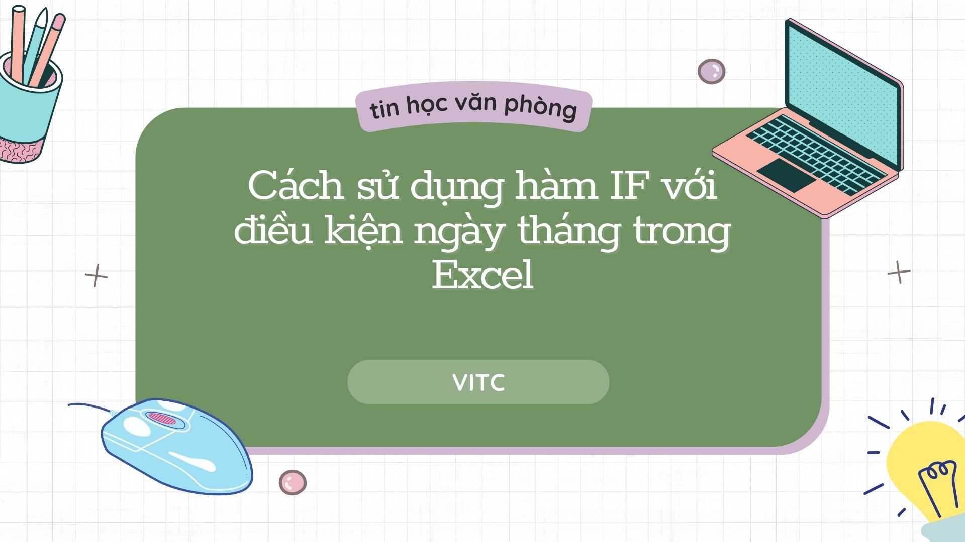 Cách sử dụng hàm IF với điều kiện ngày tháng trong Excel